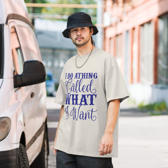 I DO A THING CALLED WHAT I WANT Oversized Faded funny T-Shirt – Unisex Statement Tee