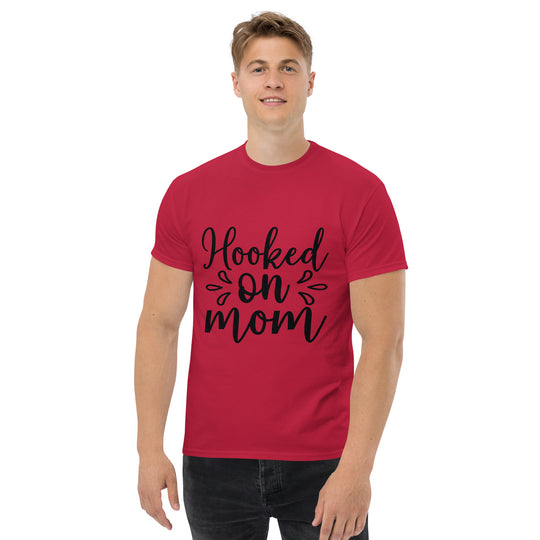 Hooked on Mom - Unisex Classic Tee | Comfortable & Stylish funny T-Shirt