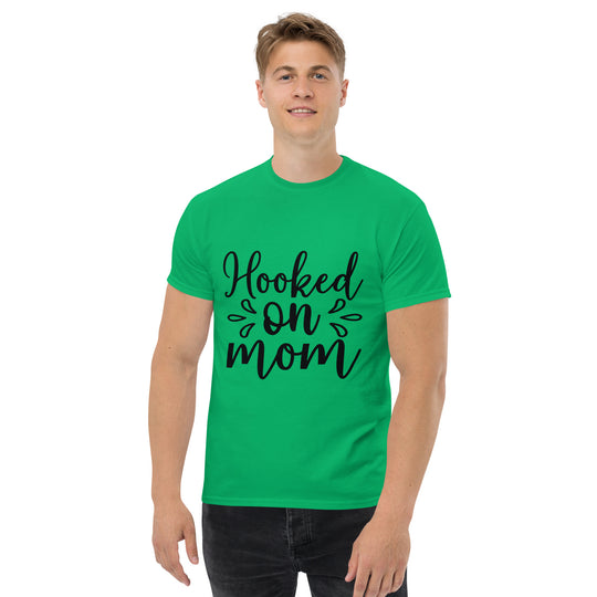 Hooked on Mom - Unisex Classic Tee | Comfortable & Stylish funny T-Shirt