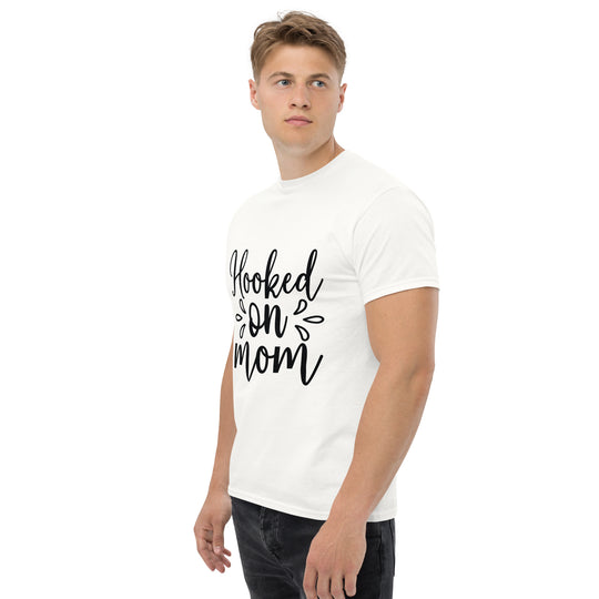 Hooked on Mom - Unisex Classic Tee | Comfortable & Stylish funny T-Shirt