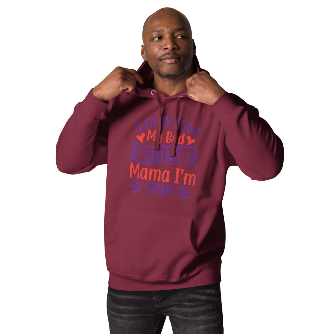 I Only Love and My Mama I'm Sorry Unisex funny Hoodie – Trendy Graphic Sweatshirt for All Genders