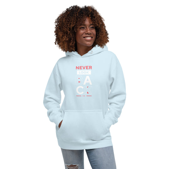 NEVER LOOK BACK Unisex Motivational Hoodie | Trendy & Comfortable | Perfect for Every Wardrobe