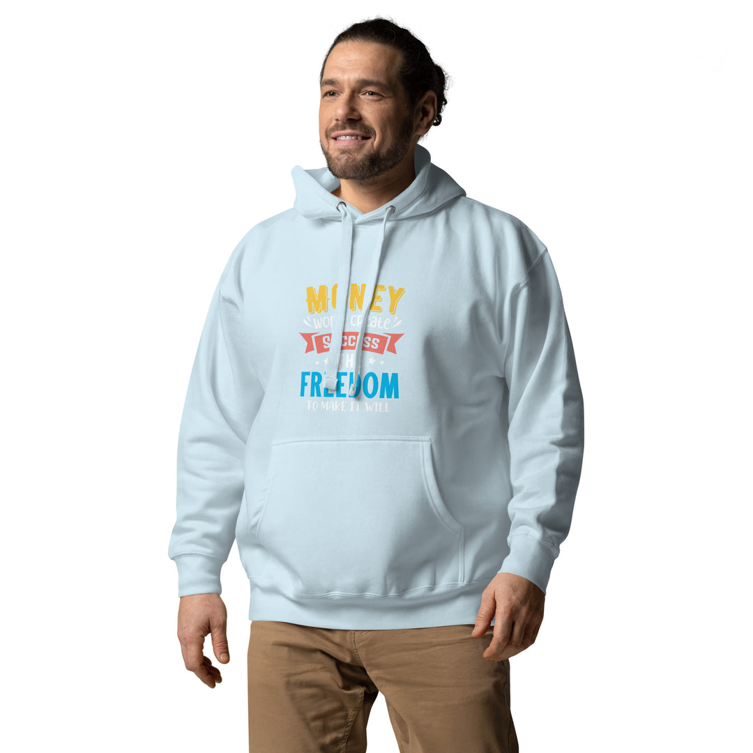 Unisex T-Shirt: 'Freedom to Make Money Creates Success' | Motivational Hoodie Apparel