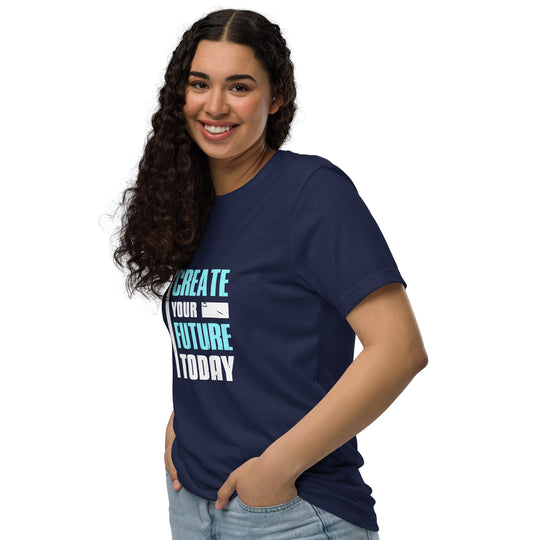 Create Your Future Today Unisex Eco-Friendly motivational T-Shirt | Sustainable Fashion for All