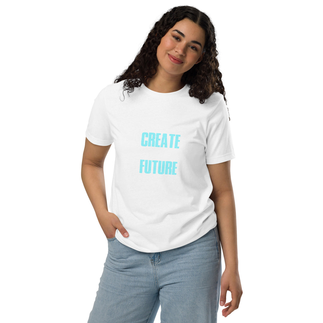 Create Your Future Today Unisex Eco-Friendly motivational T-Shirt | Sustainable Fashion for All