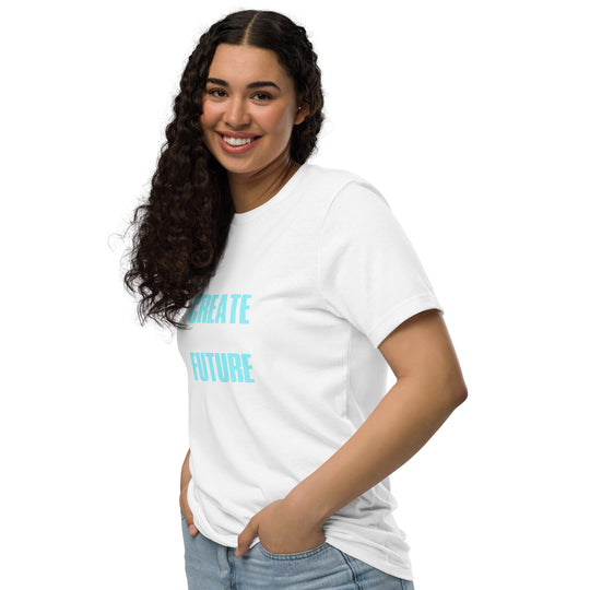 Create Your Future Today Unisex Eco-Friendly motivational T-Shirt | Sustainable Fashion for All